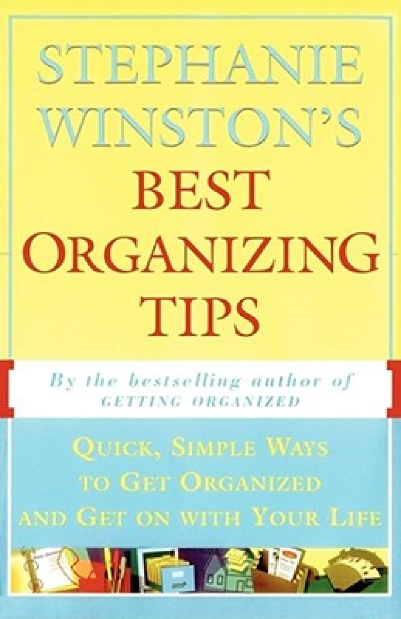 Stephanie Winston''s Best Organizing Tips