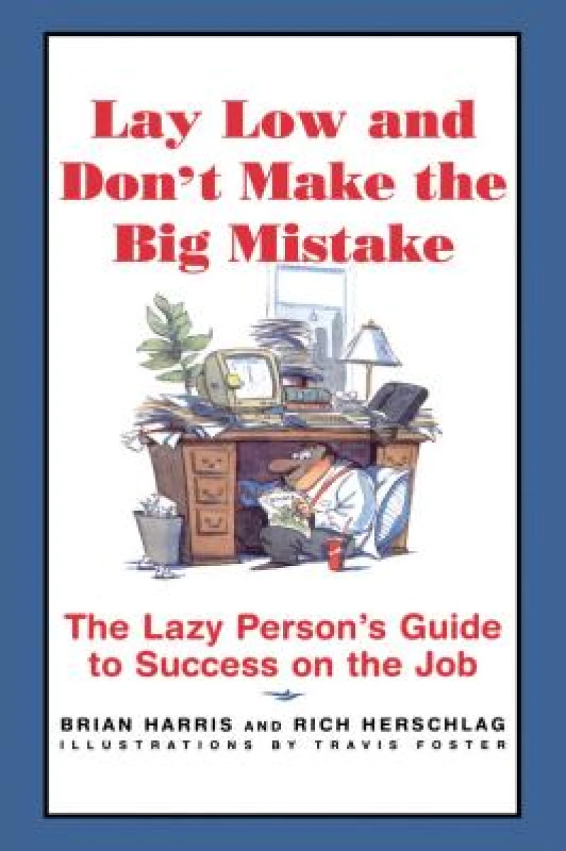 Lay Low and Don''t Make the Big Mistake