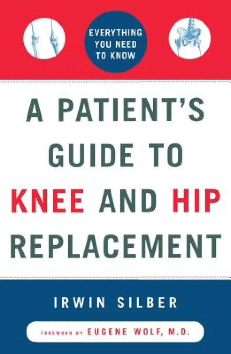 A Patient''s Guide to Knee and Hip Replacement