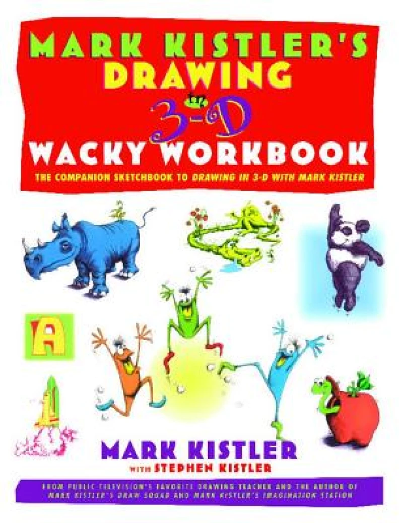Mark Kistler''s Drawing in 3-D Wack Workbook