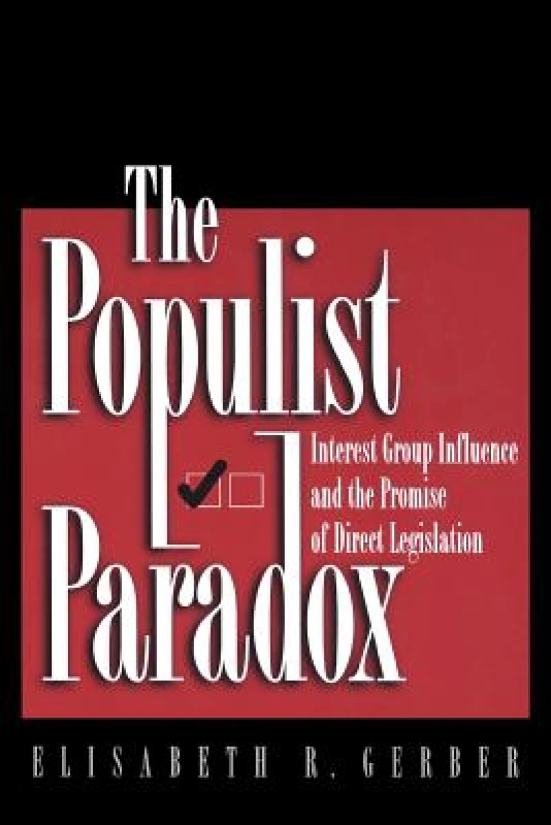 The Populist Paradox – Interest Group Influence and the Promise of Direct Legislation