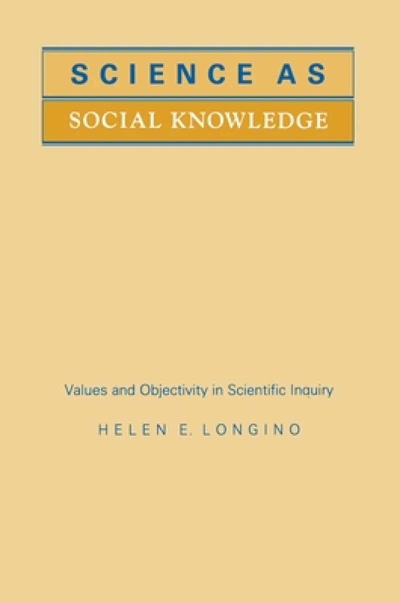 Science as Social Knowledge – Values and Objectivity in Scientific Inquiry
