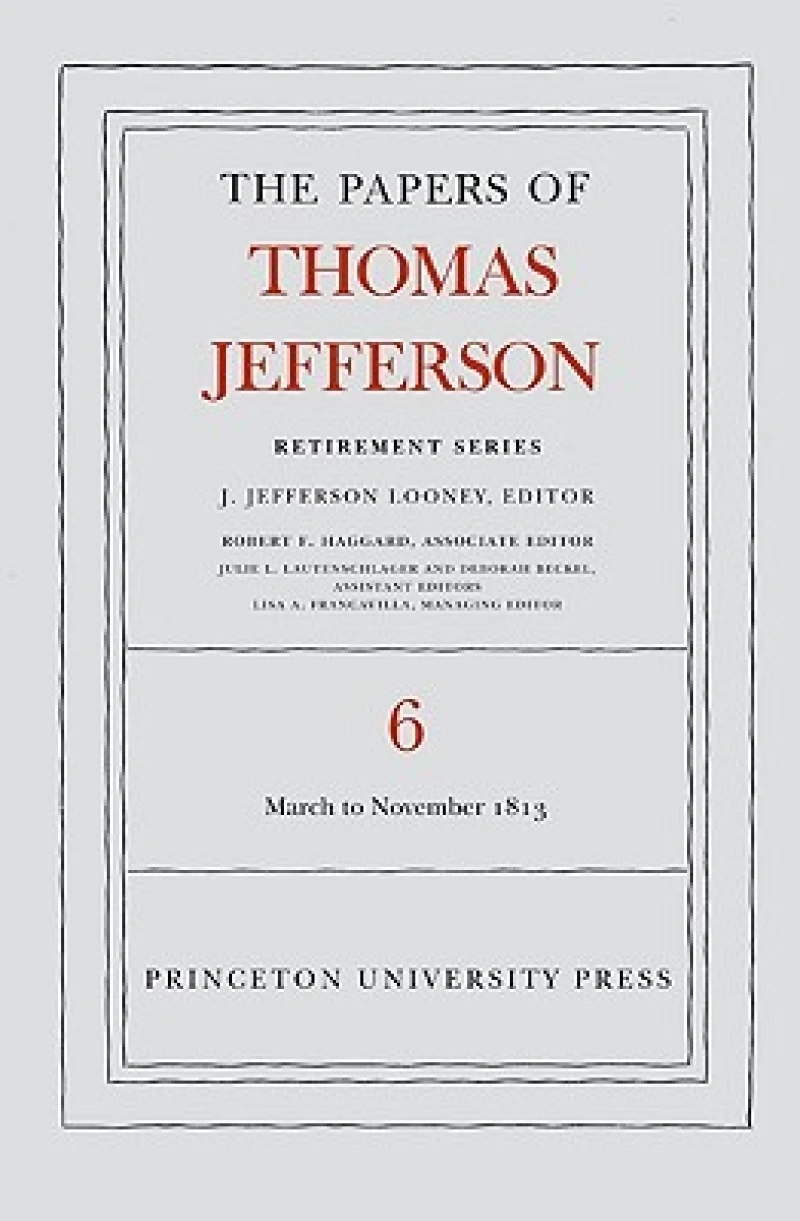 The Papers of Thomas Jefferson, Retirement Series, Volume 6