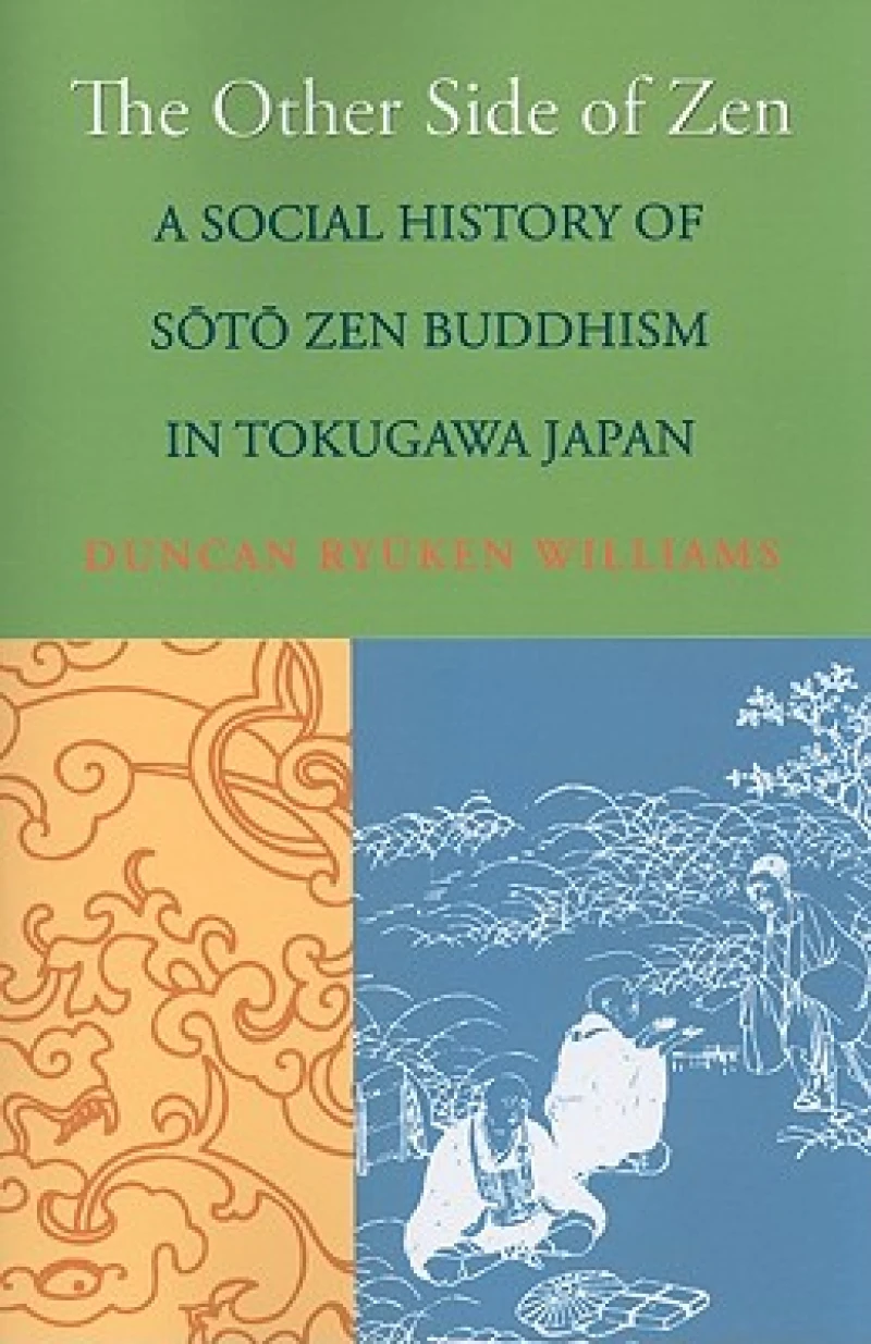 The Other Side of Zen – A Social History of S't' Zen Buddhism in Tokugawa Japan