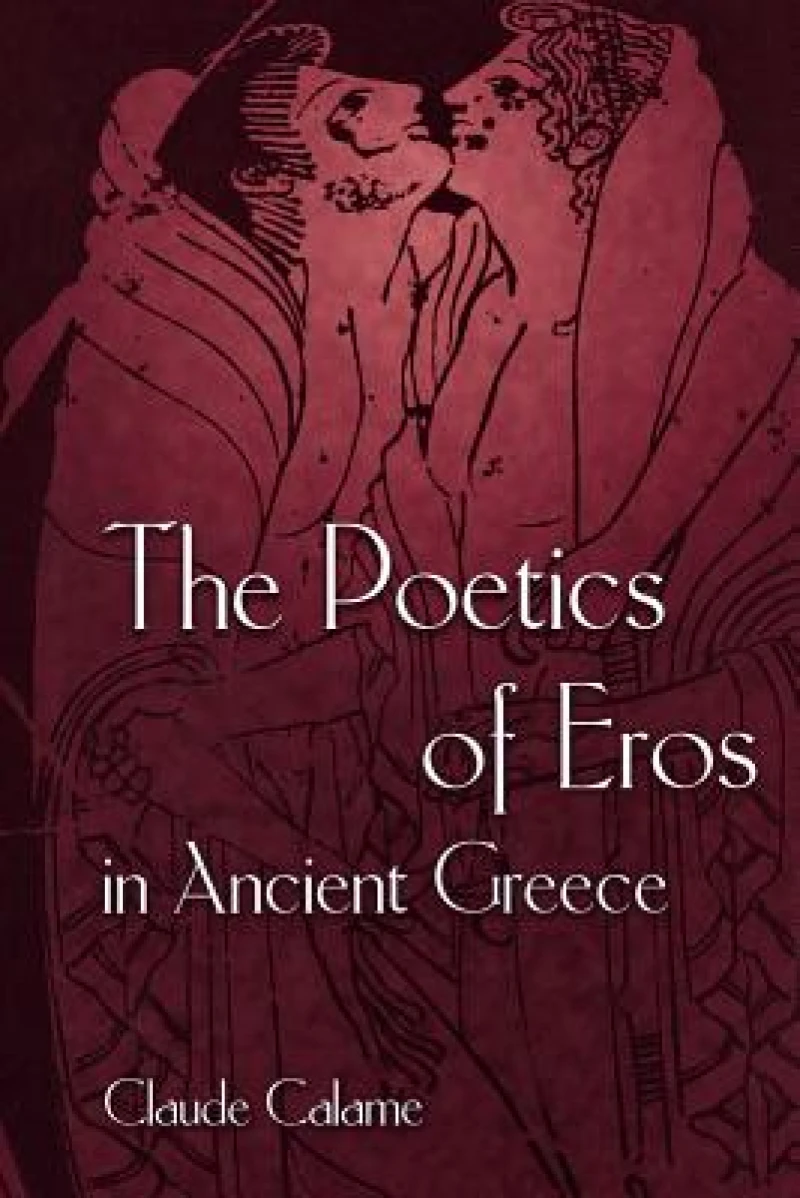 The Poetics of Eros in Ancient Greece