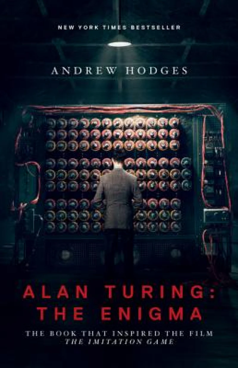Alan Turing - The Enigma - The Book That Inspired the Film The Imitation Game - Updated Edition