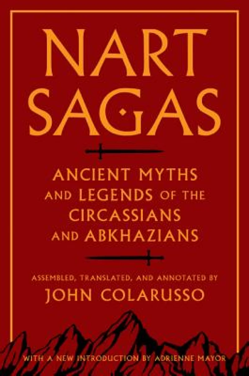Nart Sagas – Ancient Myths and Legends of the Circassians and Abkhazians