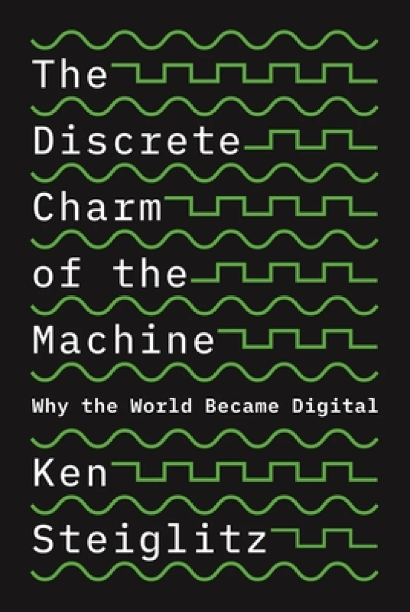 The Discrete Charm of the Machine – Why the World Became Digital