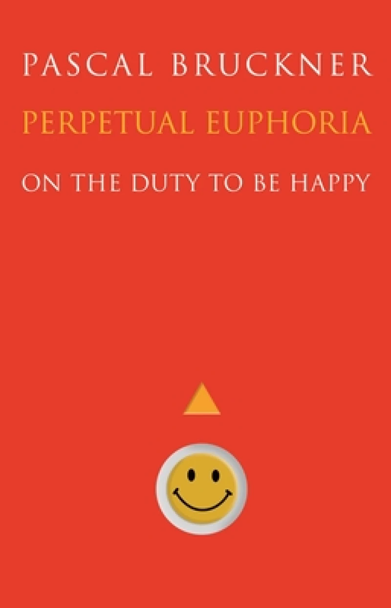 Perpetual Euphoria – On the Duty to Be Happy