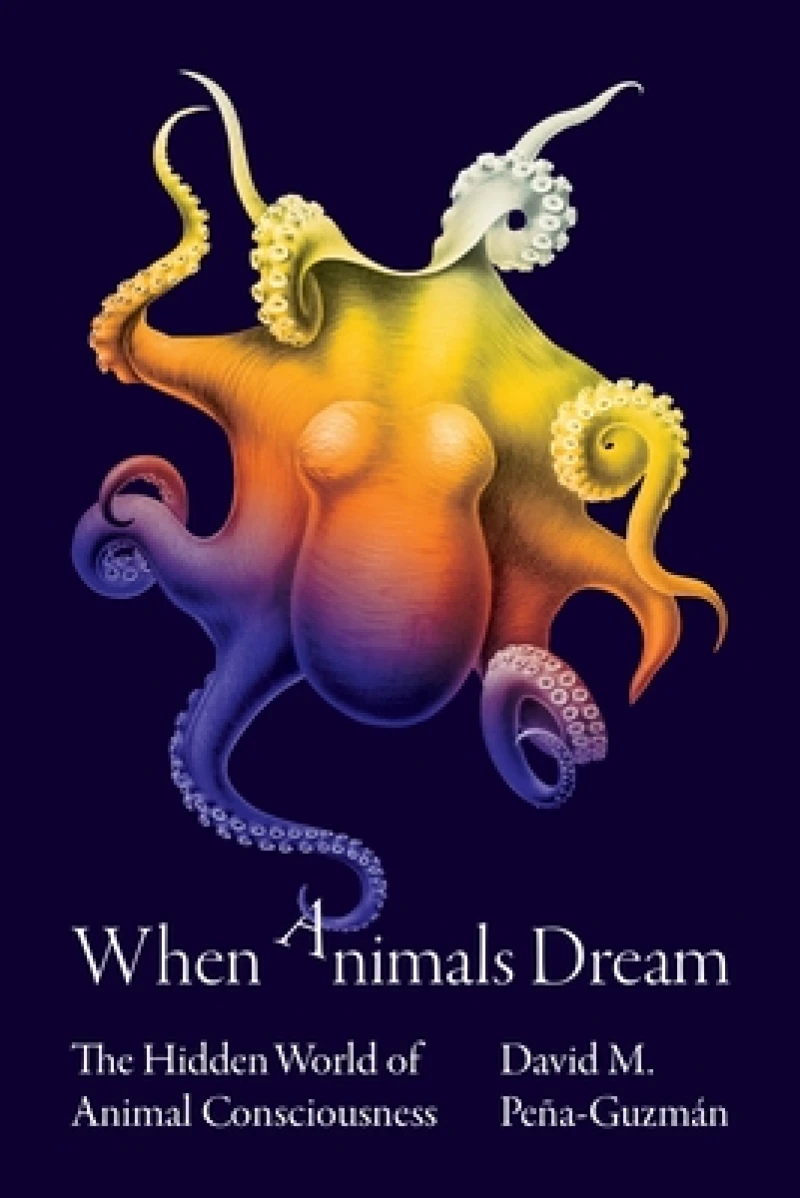 When Animals Dream – The Hidden World of Animal Consciousness