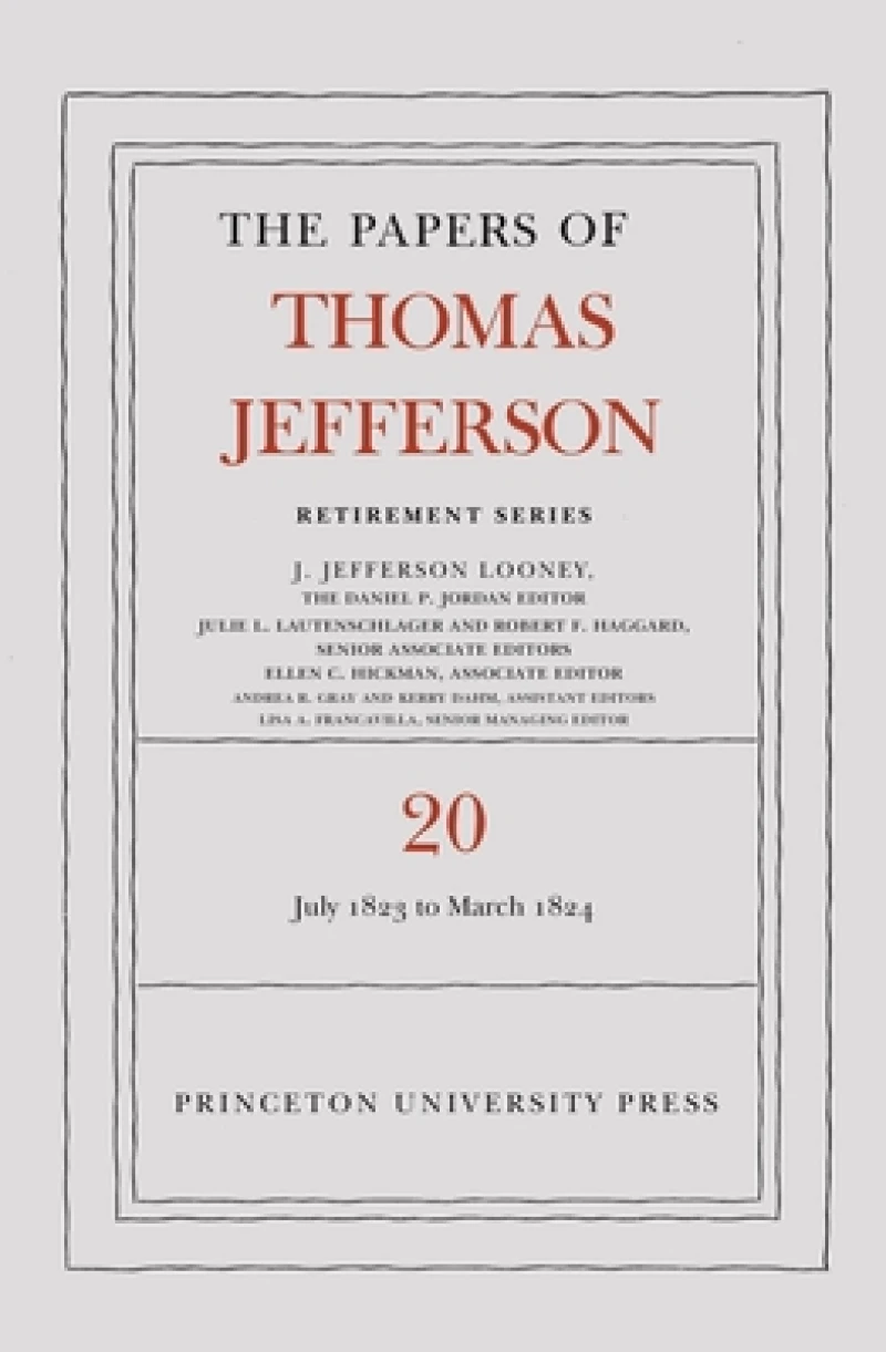 The Papers of Thomas Jefferson, Retirement Series, Volume 20