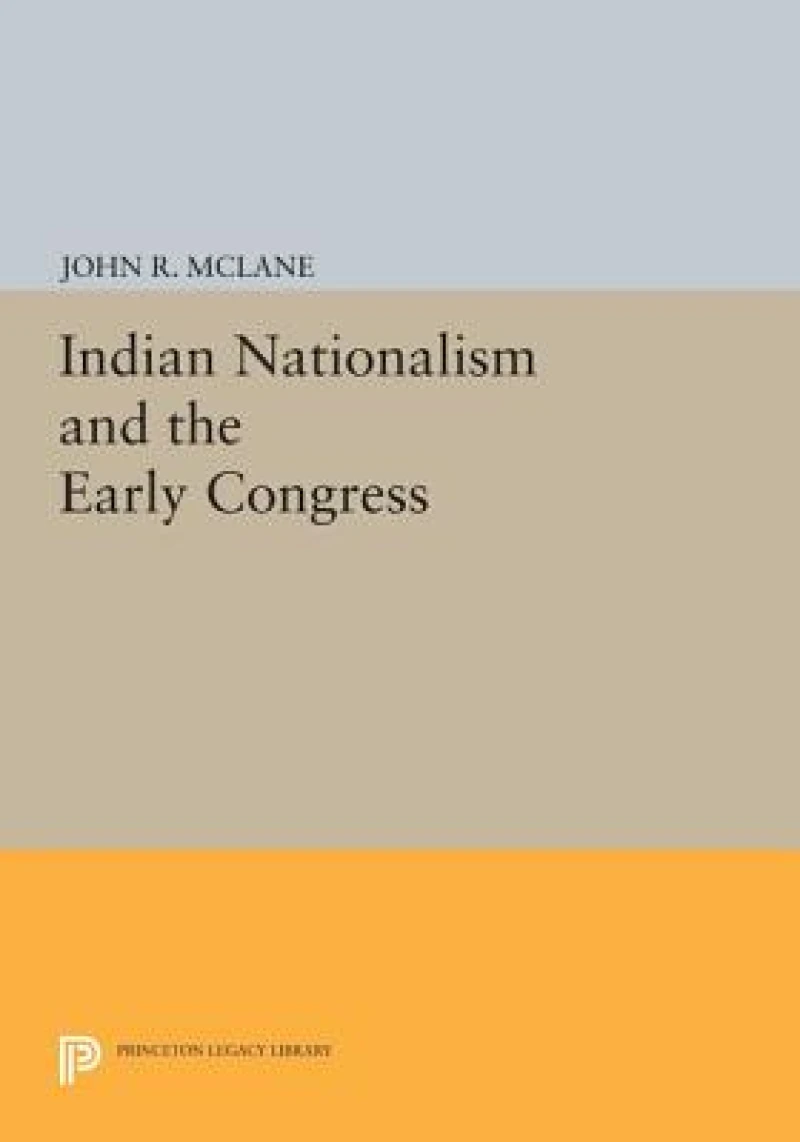 Indian Nationalism and the Early Congress