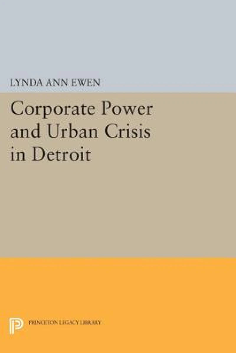 Corporate Power and Urban Crisis in Detroit