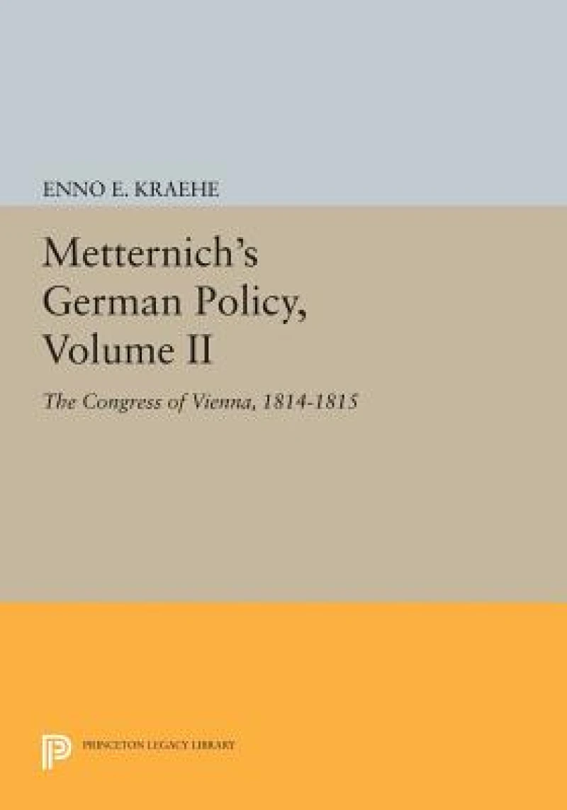 Metternich's German Policy, Volume II