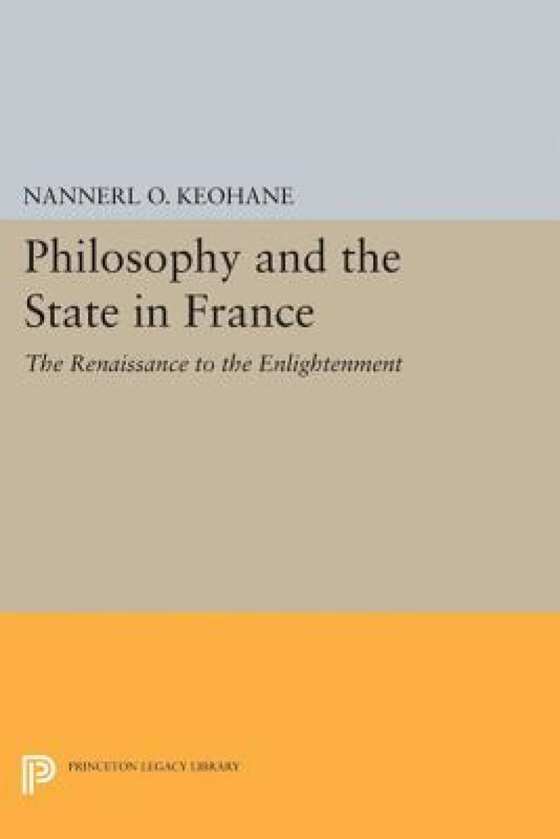 Philosophy and the State in France – The Renaissance to the Enlightenment