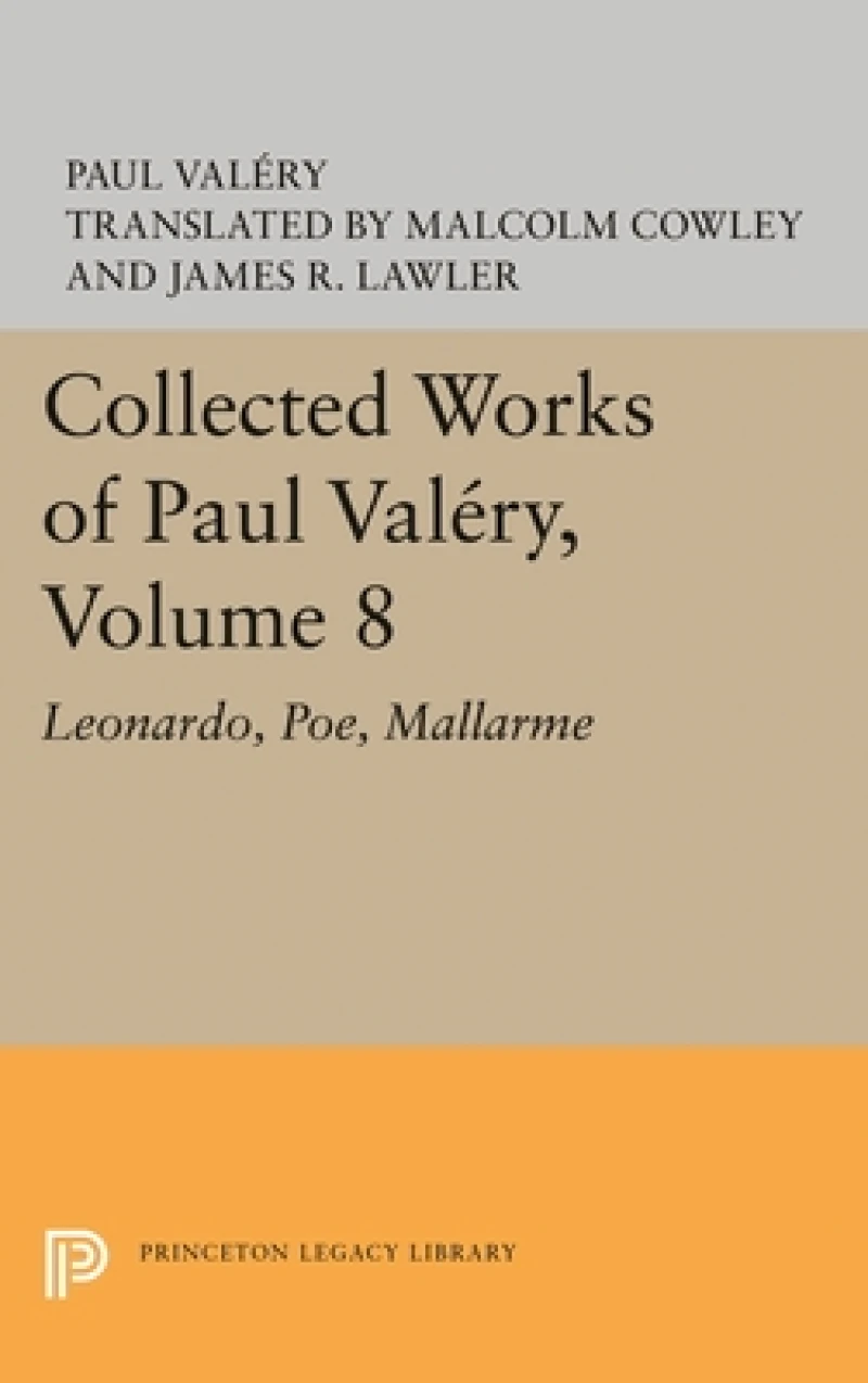 Collected Works of Paul Valéry, Volume 8 – Leonardo, Poe, Mallarme