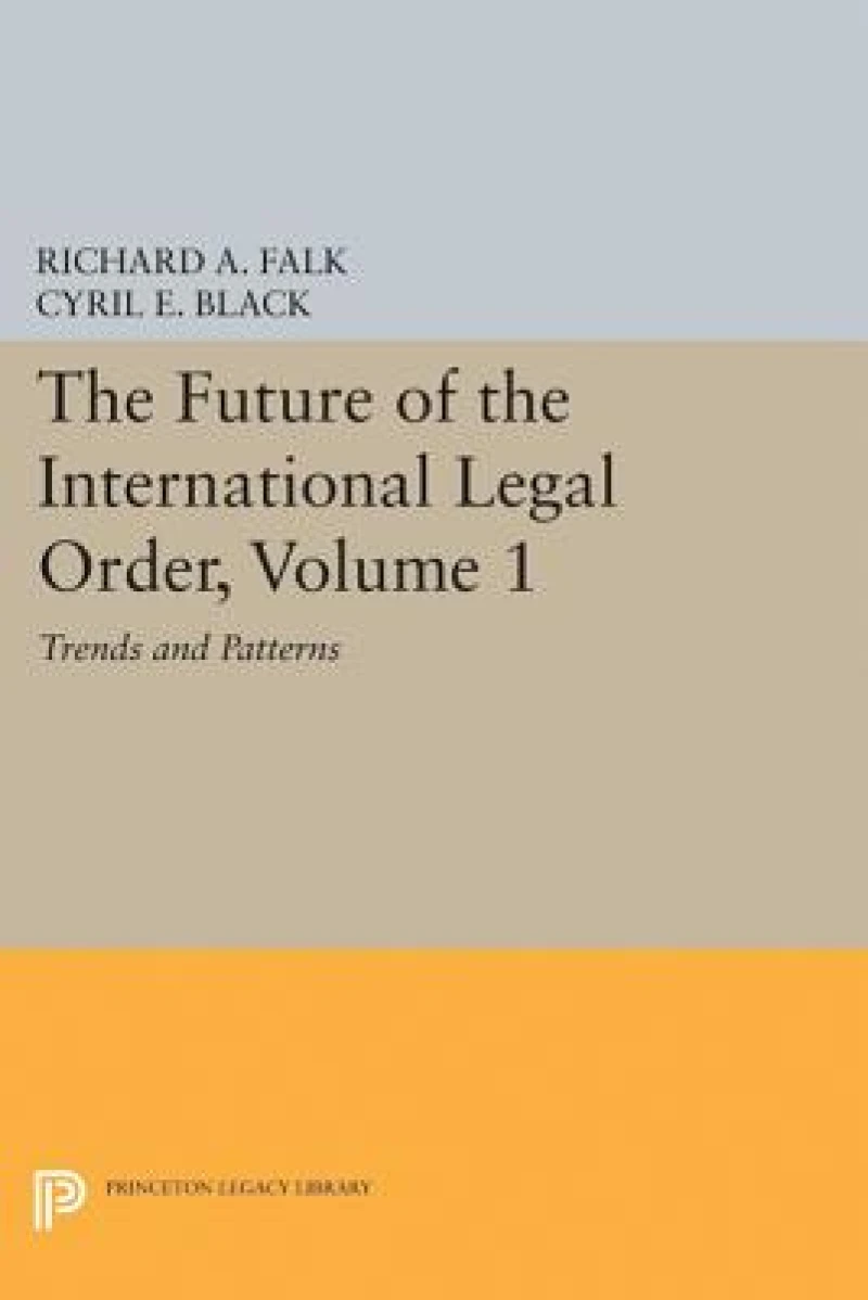 The Future of the International Legal Order, Vol 1  – Trends and Patterns
