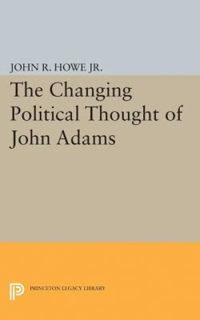 Changing Political Thought of John Adams