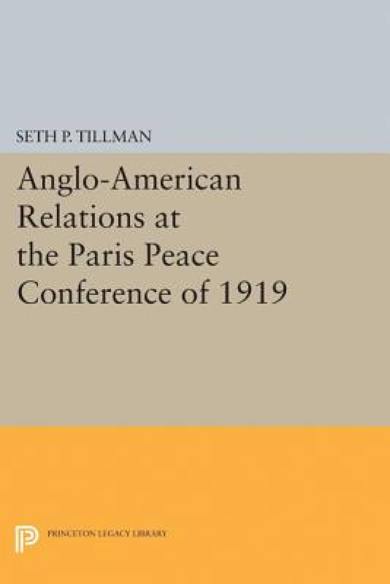 Anglo–American Relations at the Paris Peace Conference of 1919