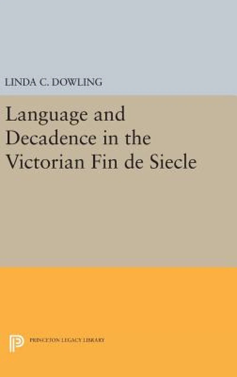 Language and Decadence in the Victorian Fin de Siecle