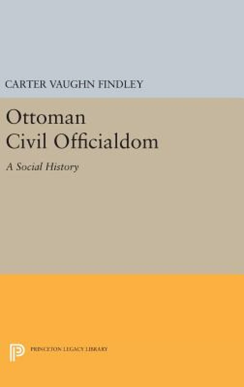 Ottoman Civil Officialdom – A Social History