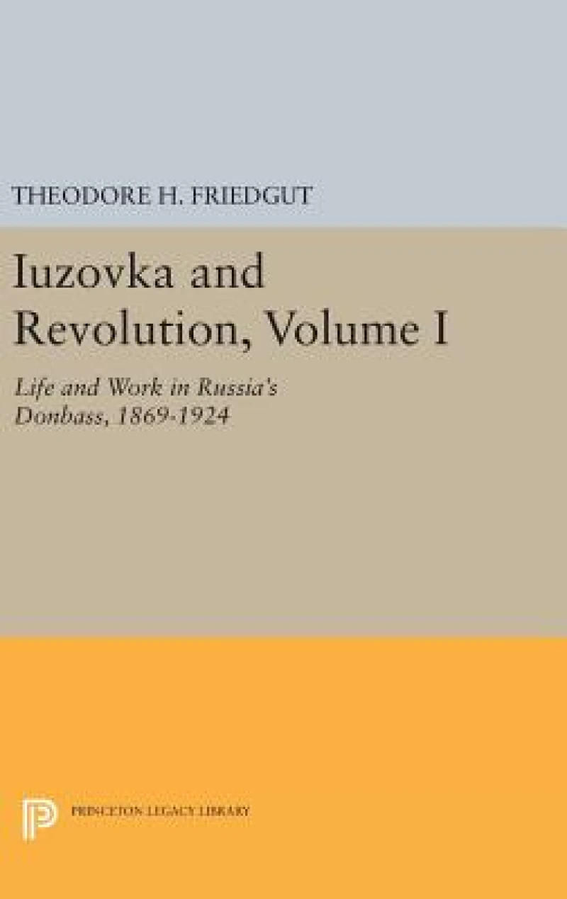Iuzovka and Revolution, Volume I