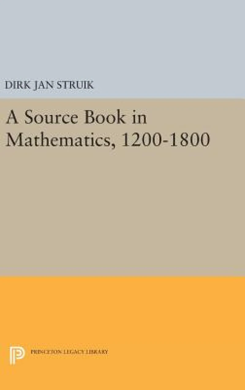 A Source Book in Mathematics, 1200-1800