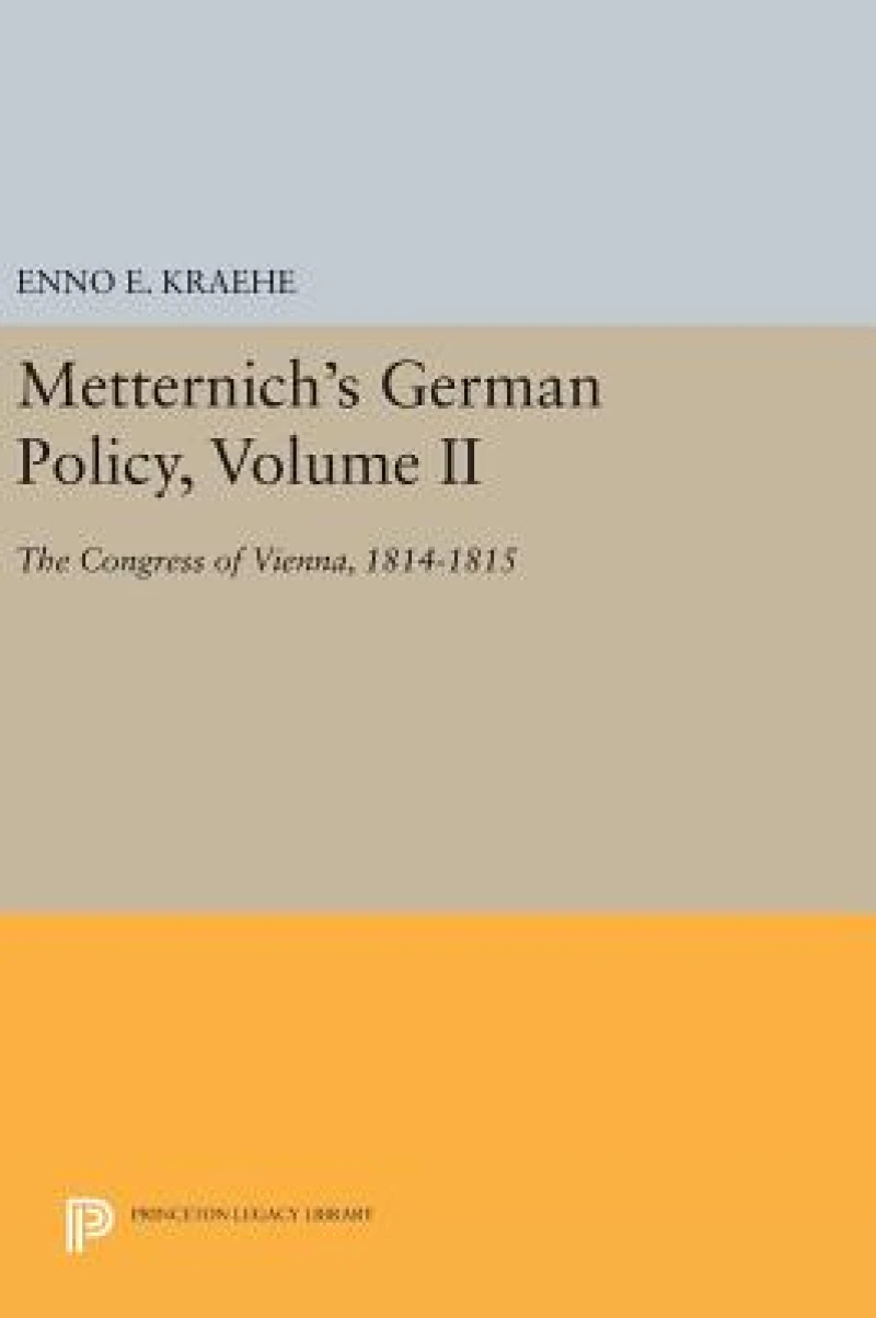 Metternich's German Policy, Volume II