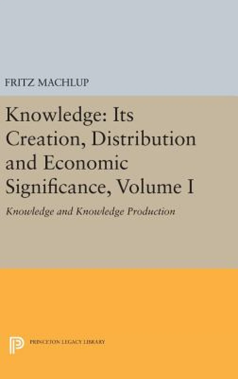 Knowledge: Its Creation, Distribution and Economic Significance, Volume I