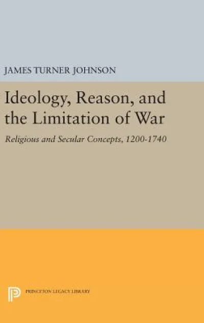 Ideology, Reason, and the Limitation of War