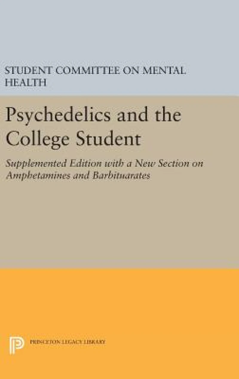 Psychedelics and the College Student. Student Committee on Mental Health. Princeton University
