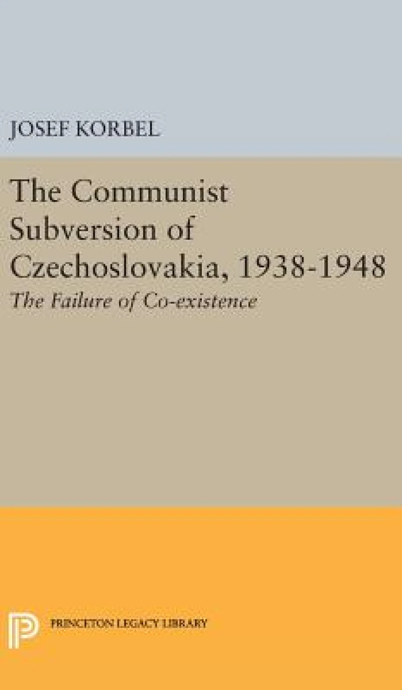 The Communist Subversion of Czechoslovakia, 1938-1948