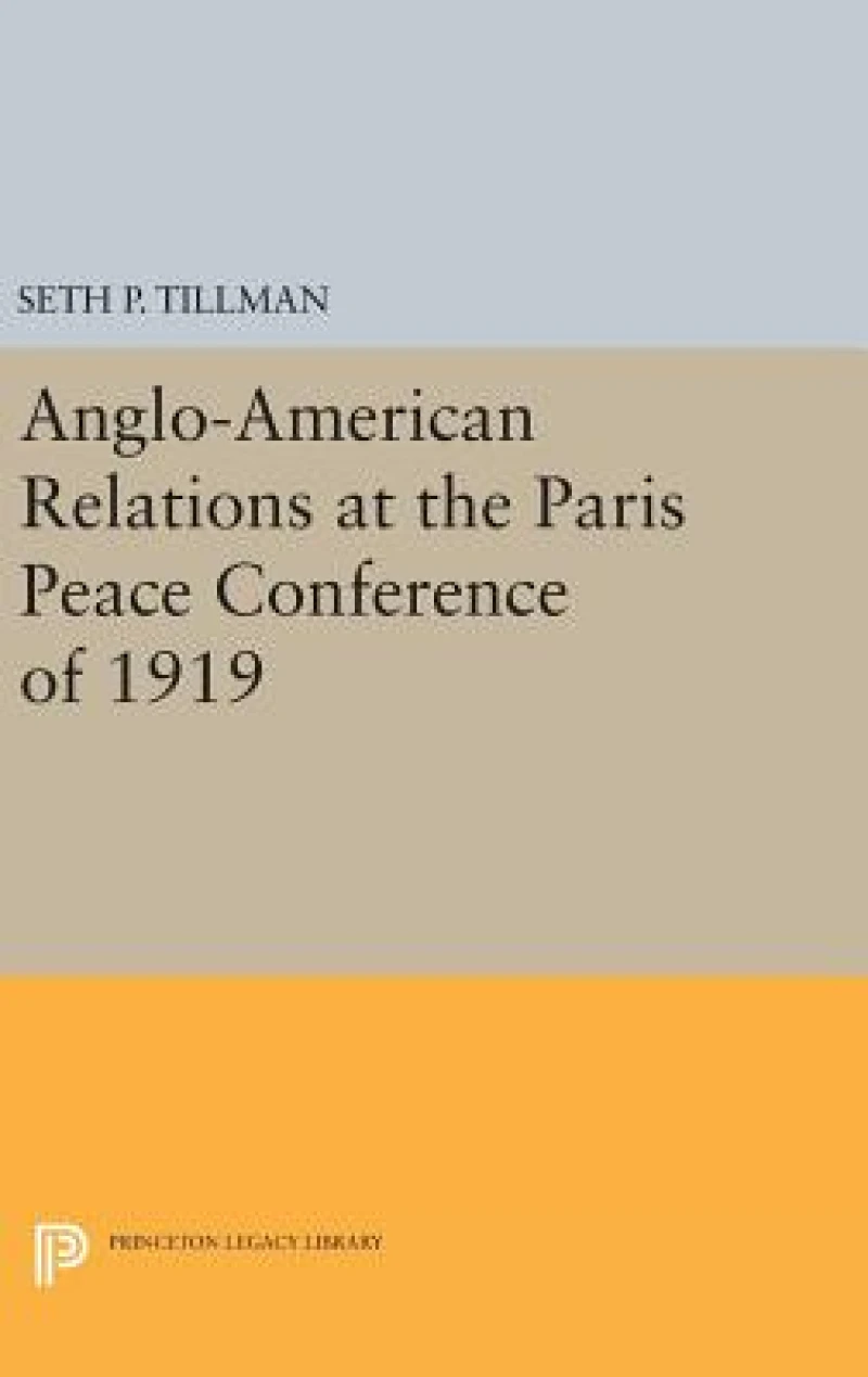 Anglo-American Relations at the Paris Peace Conference of 1919