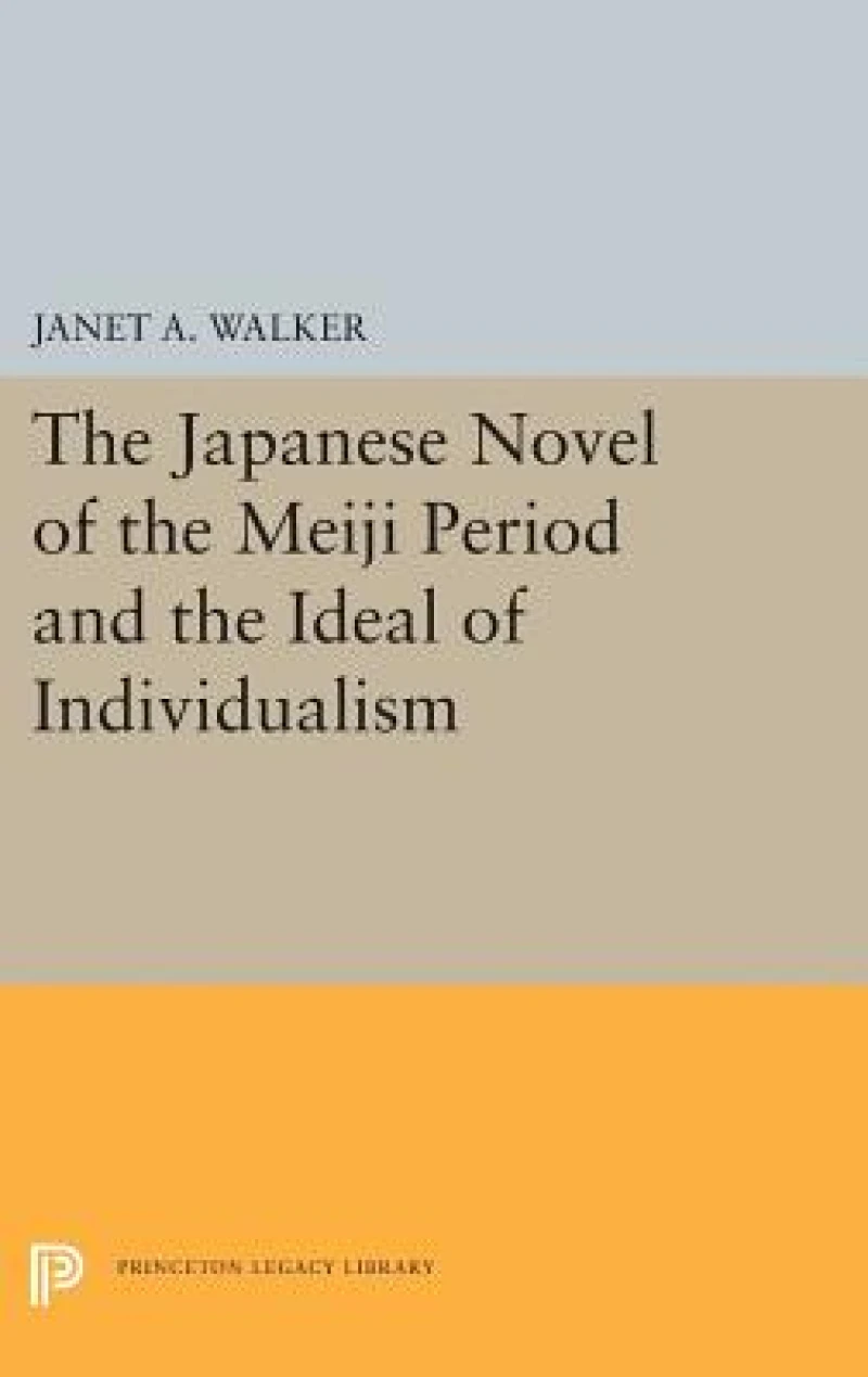 The Japanese Novel of the Meiji Period and the Ideal of Individualism