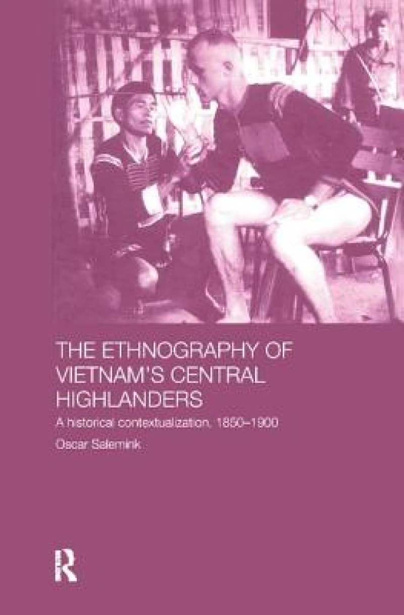 The Ethnography of Vietnam''s Central Highlanders