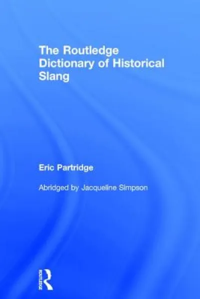The Routledge Dictionary of Historical Slang