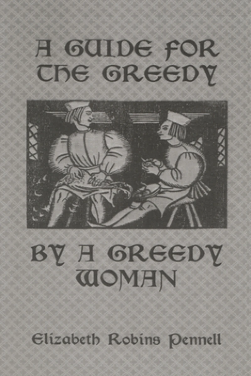 A Guide For The Greedy: By A Greedy Woman