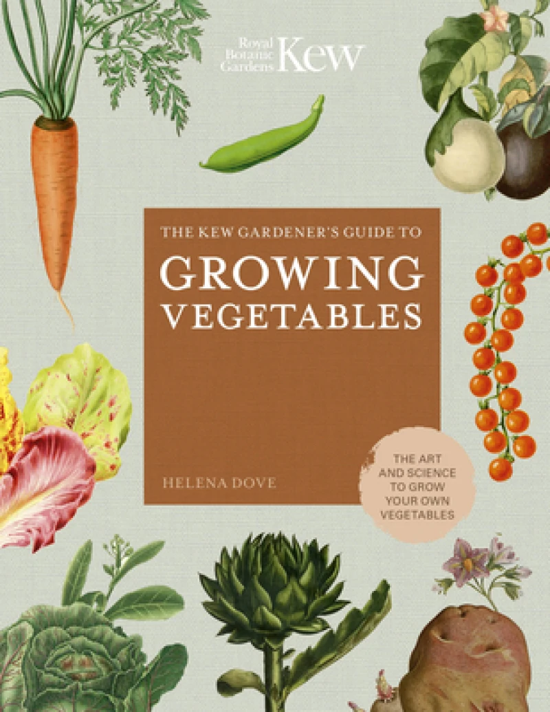 The Kew Gardener''s Guide to Growing Vegetables