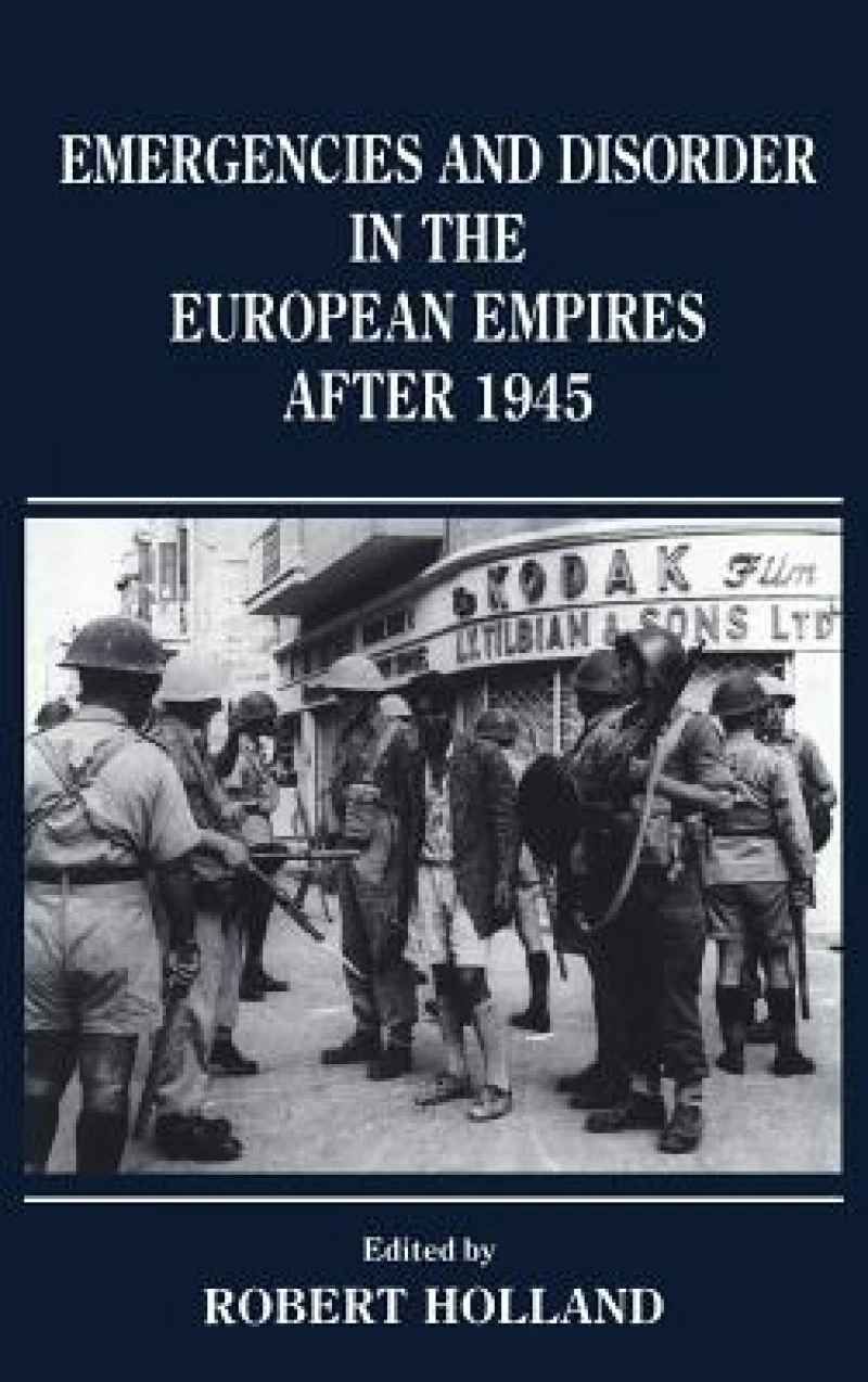 Emergencies and Disorder in the European Empires After 1945