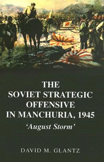 The Soviet Strategic Offensive in Manchuria, 1945