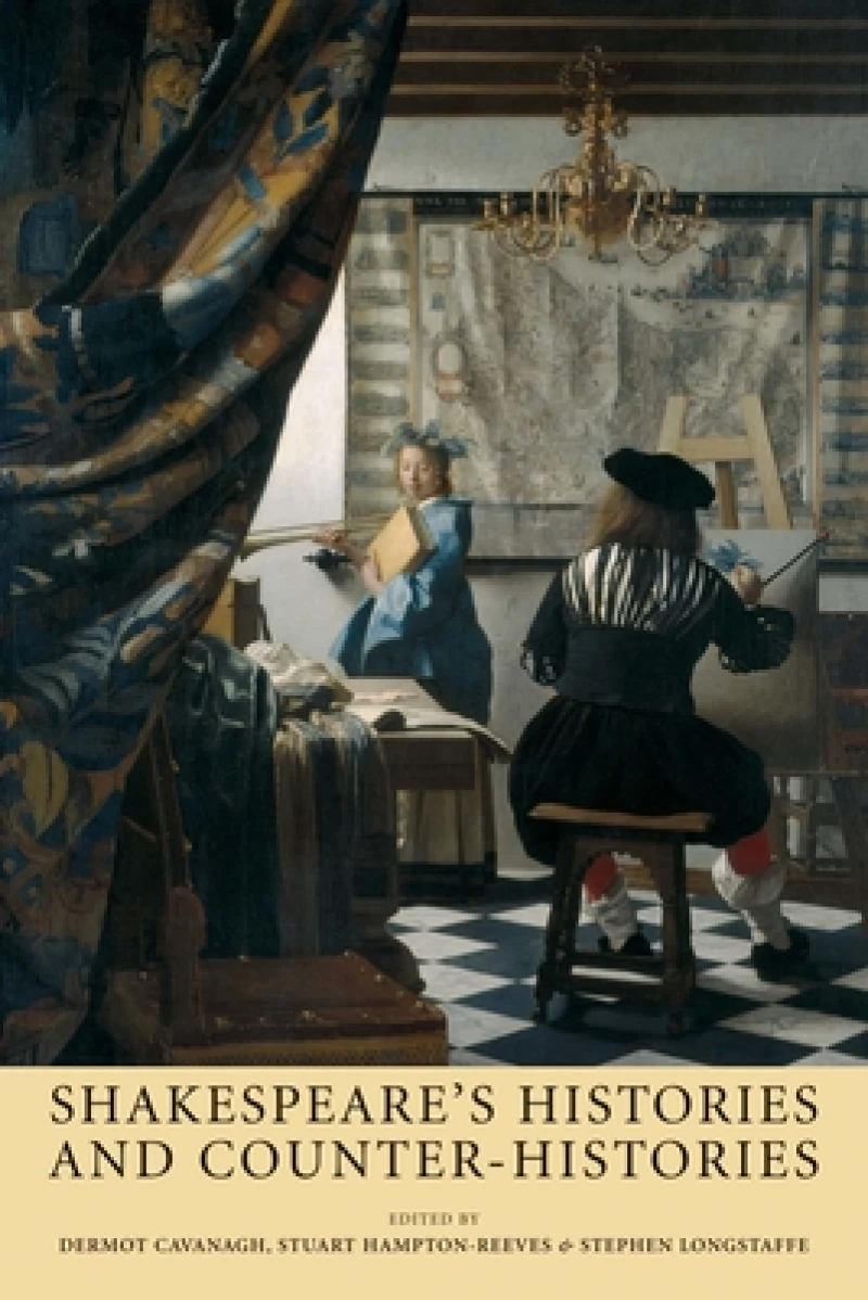 Shakespeare’S Histories and Counter-Histories