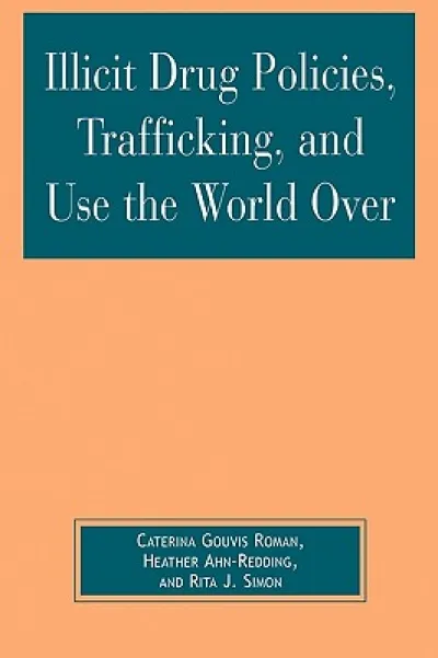Illicit Drug Policies, Trafficking, and Use the World Over