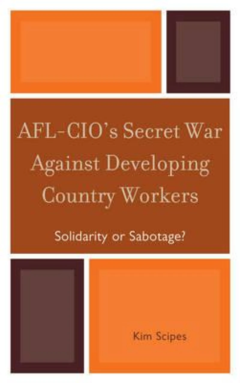AFL-CIO''s Secret War against Developing Country Workers