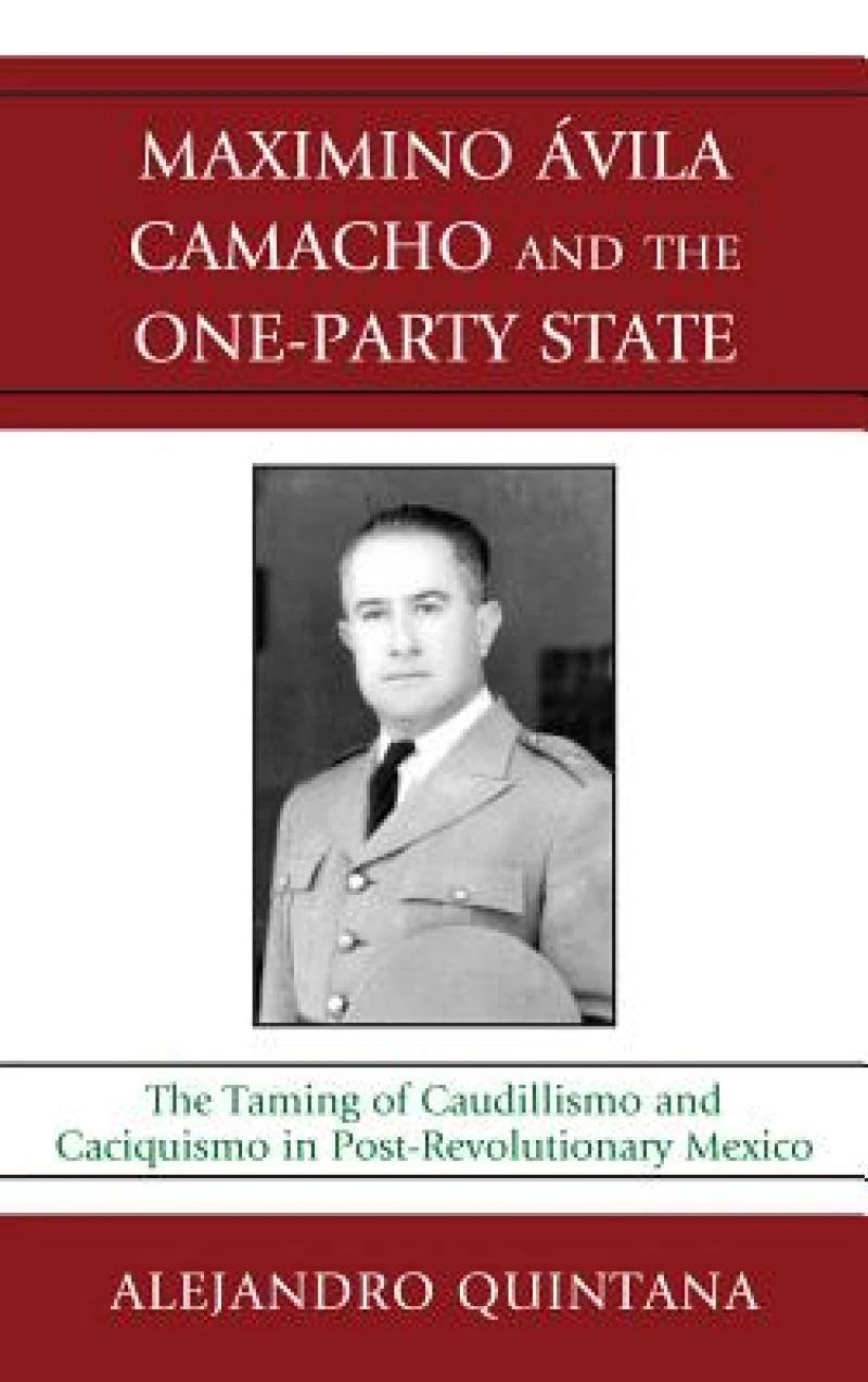 Maximino Avila Camacho and the One-Party State