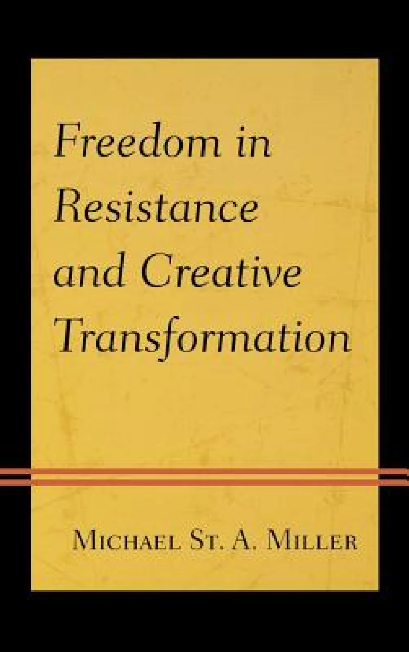 Freedom in Resistance and Creative Transformation
