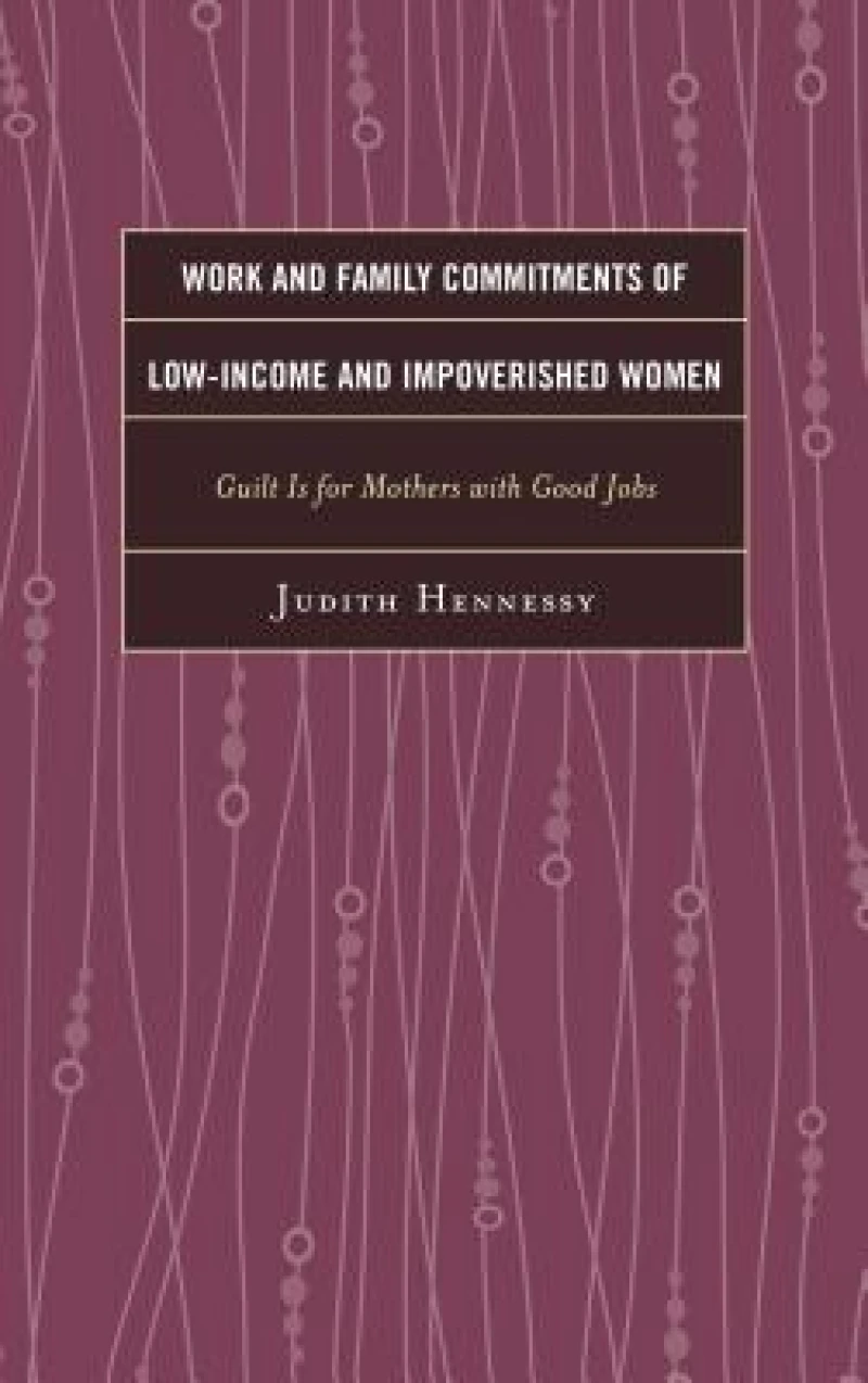 Work and Family Commitments of Low-Income and Impoverished Women