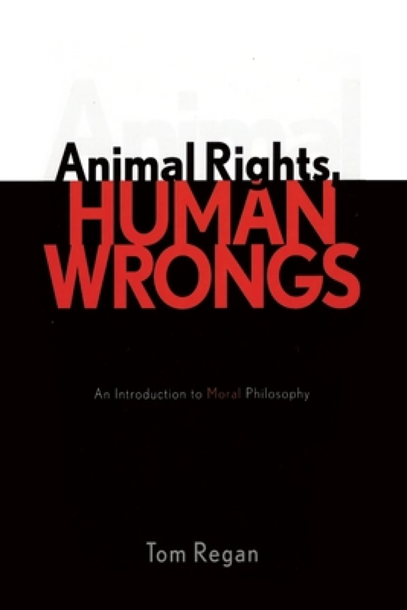 Animal Rights, Human Wrongs