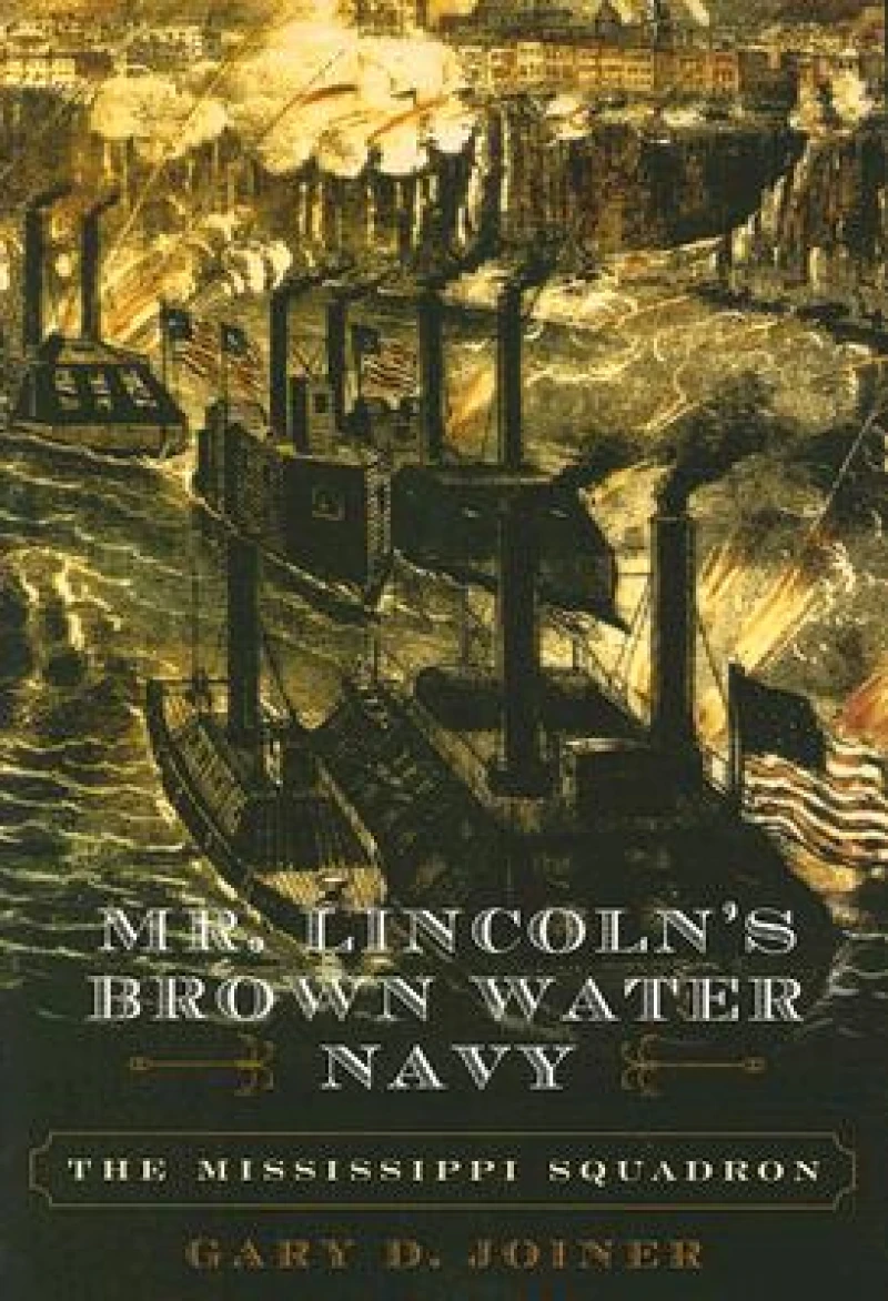Mr. Lincoln''s Brown Water Navy