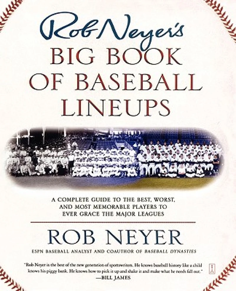 Rob Neyer''s Big Book of Baseball Lineups