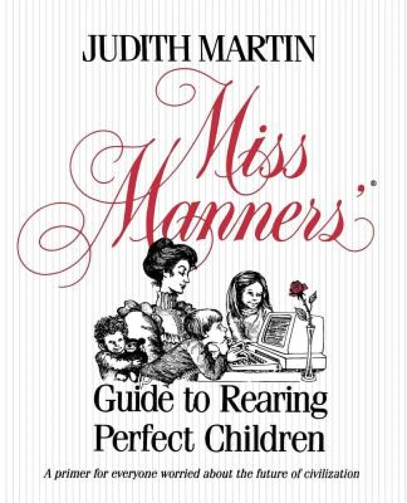 Miss Manners'' Guide to Rearing Perfect Children